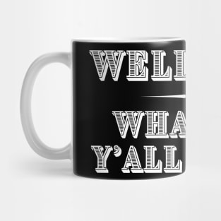 Well Shit What are Y'all Doing Funny Shirt Sweatshirt Mask iPhone Mug